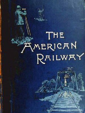 [Gutenberg 54383] • The American Railway: Its Construction, Development, Management, and Appliances